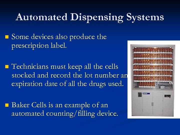 Automated Dispensing Systems n Some devices also produce the prescription label. n Technicians must