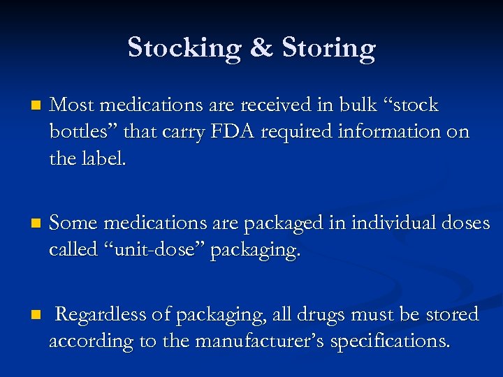 Stocking & Storing n Most medications are received in bulk “stock bottles” that carry