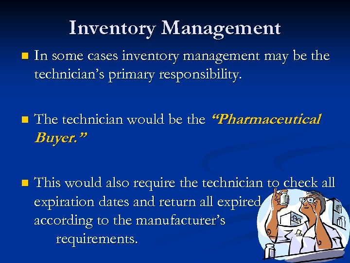 Inventory Management n In some cases inventory management may be the technician’s primary responsibility.