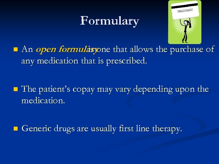 Formulary n An open formularyone that allows the purchase of is any medication that