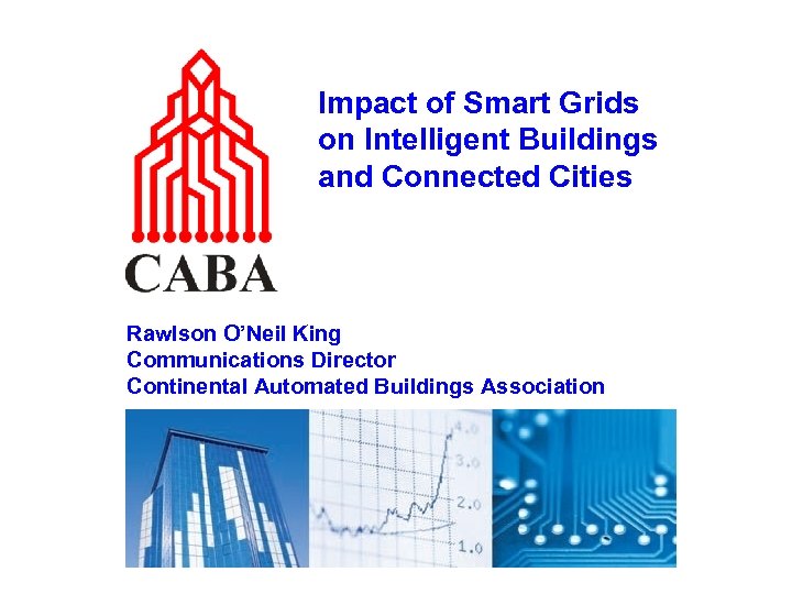 Impact of Smart Grids on Intelligent Buildings and Connected Cities Rawlson O’Neil King Communications