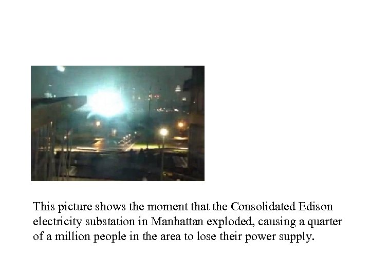 This picture shows the moment that the Consolidated Edison electricity substation in Manhattan exploded,