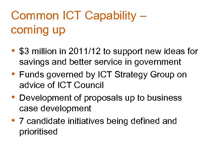 Common ICT Capability – coming up • $3 million in 2011/12 to support new