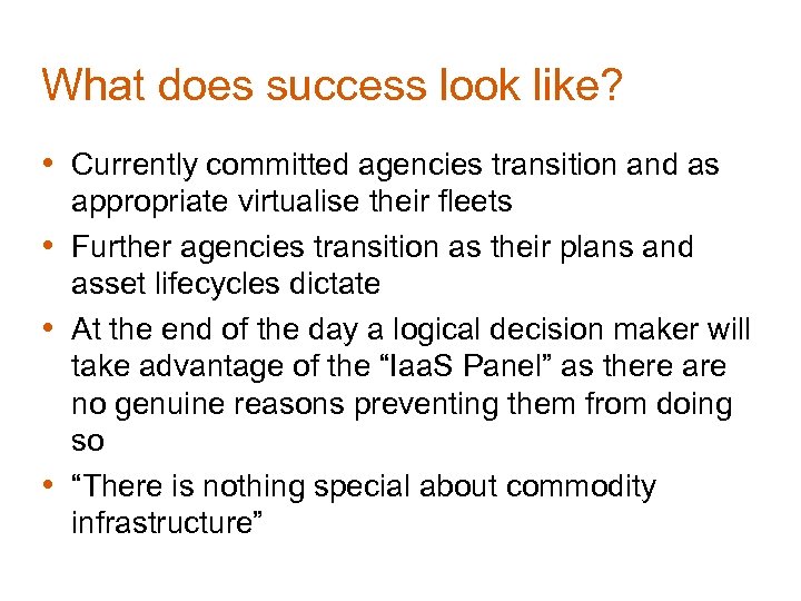 What does success look like? • Currently committed agencies transition and as • •