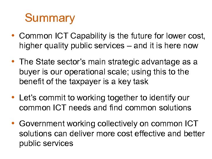 Summary • Common ICT Capability is the future for lower cost, higher quality public