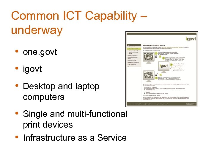 Common ICT Capability – underway • one. govt • igovt • Desktop and laptop