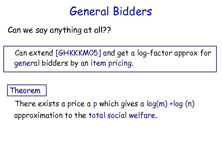 General Bidders Can we say anything at all? ? Can extend [GHKKKM 05] and