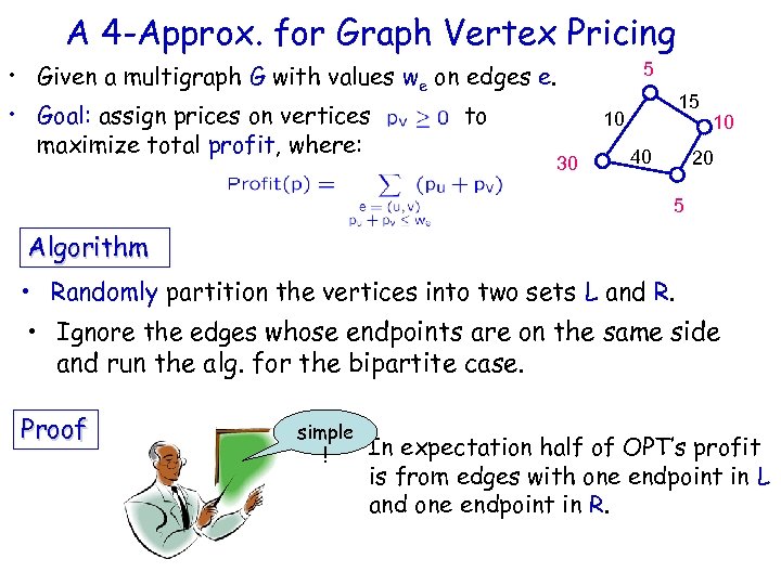 A 4 -Approx. for Graph Vertex Pricing • Given a multigraph G with values