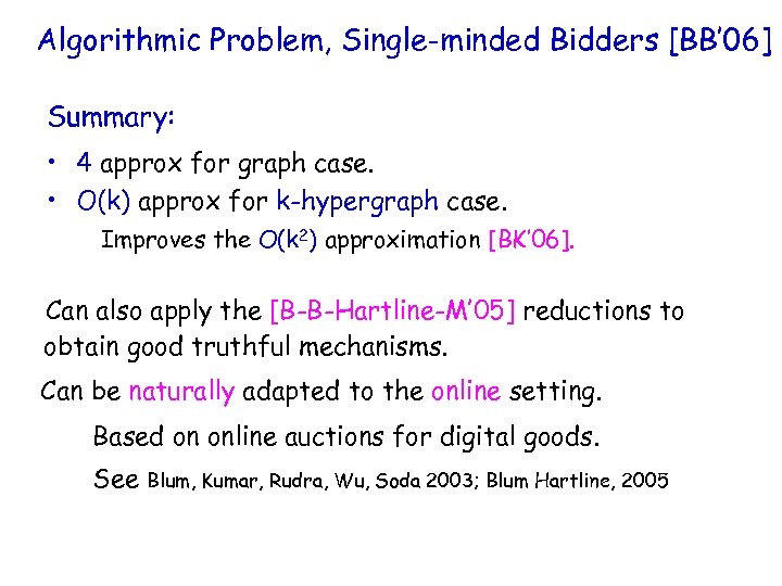 Algorithmic Problem, Single-minded Bidders [BB’ 06] Summary: • 4 approx for graph case. •