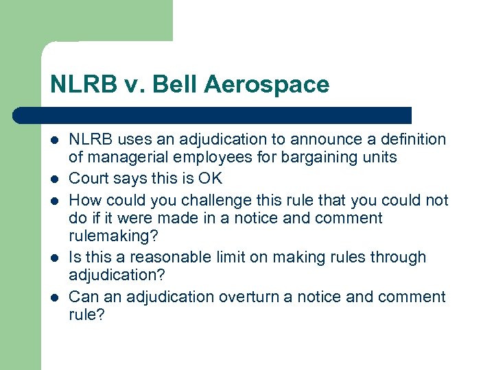 NLRB v. Bell Aerospace l l l NLRB uses an adjudication to announce a