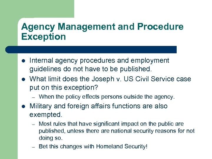 Agency Management and Procedure Exception l l Internal agency procedures and employment guidelines do