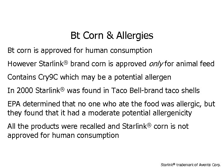 Bt Corn & Allergies Bt corn is approved for human consumption However Starlink® brand