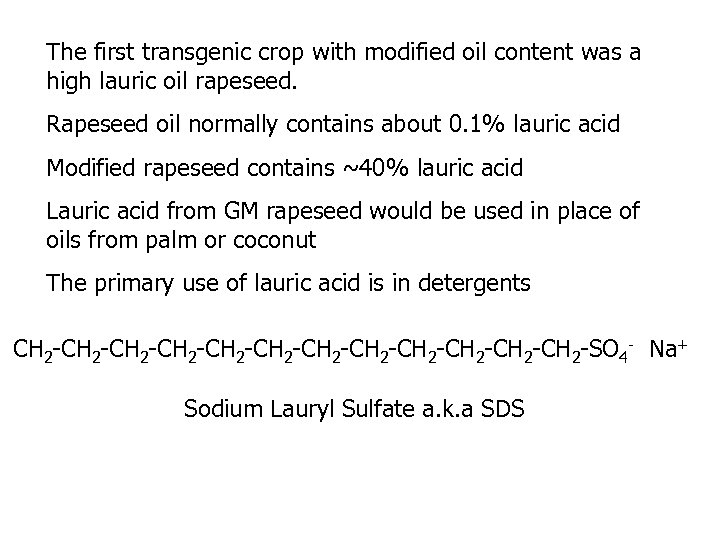 The first transgenic crop with modified oil content was a high lauric oil rapeseed.