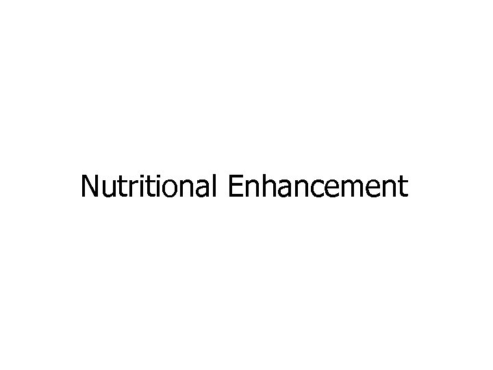 Nutritional Enhancement 