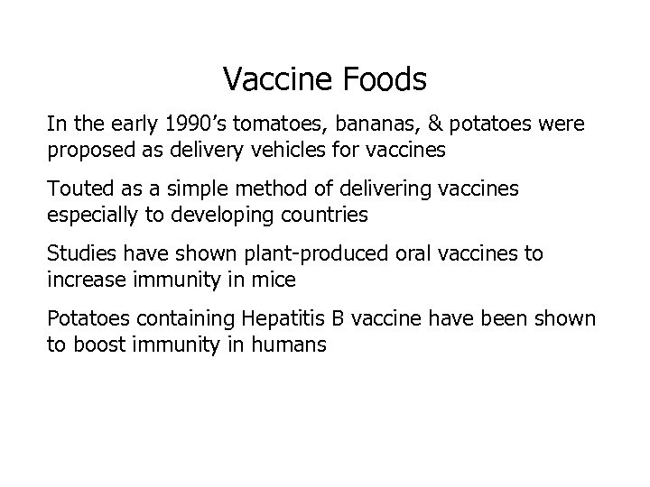 Vaccine Foods In the early 1990’s tomatoes, bananas, & potatoes were proposed as delivery