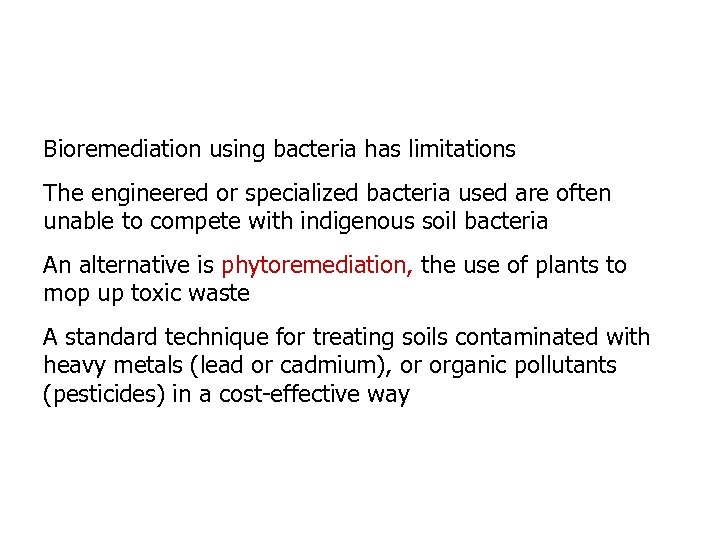 Bioremediation using bacteria has limitations The engineered or specialized bacteria used are often unable