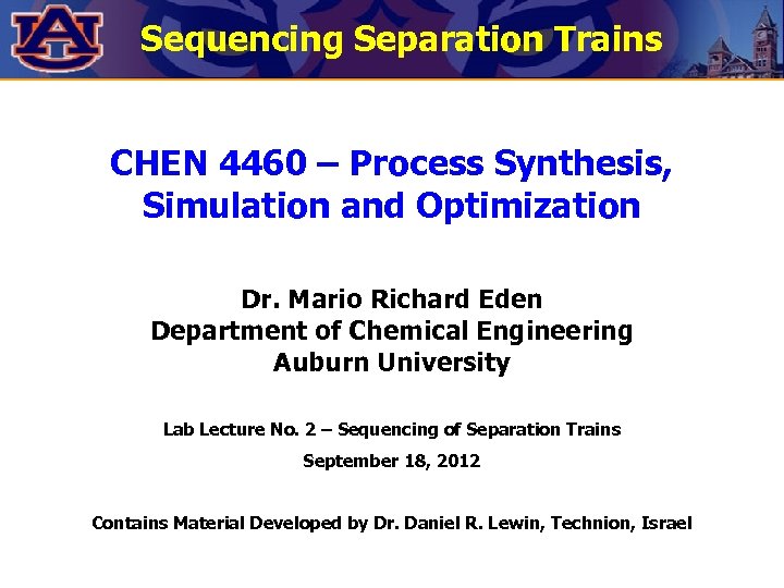 Sequencing Separation Trains CHEN 4460 – Process Synthesis, Simulation and Optimization Dr. Mario Richard