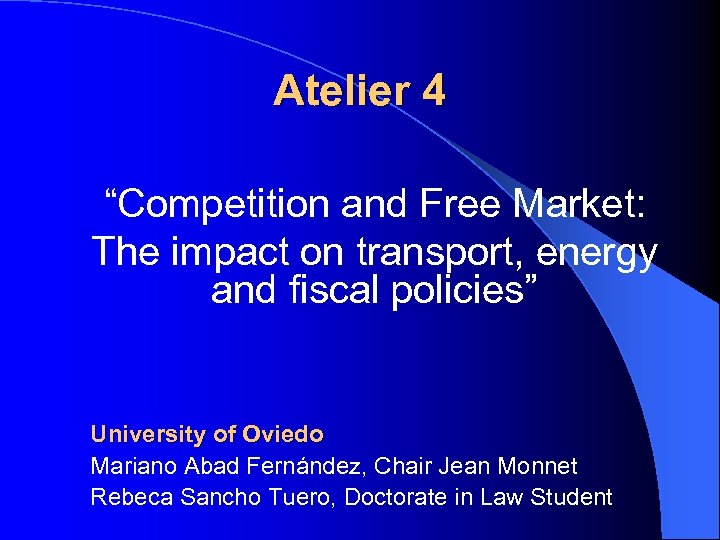 Atelier 4 “Competition and Free Market: The impact on transport, energy and fiscal policies”