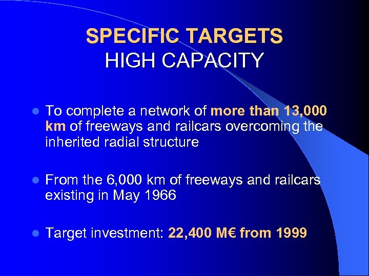 SPECIFIC TARGETS HIGH CAPACITY l To complete a network of more than 13, 000