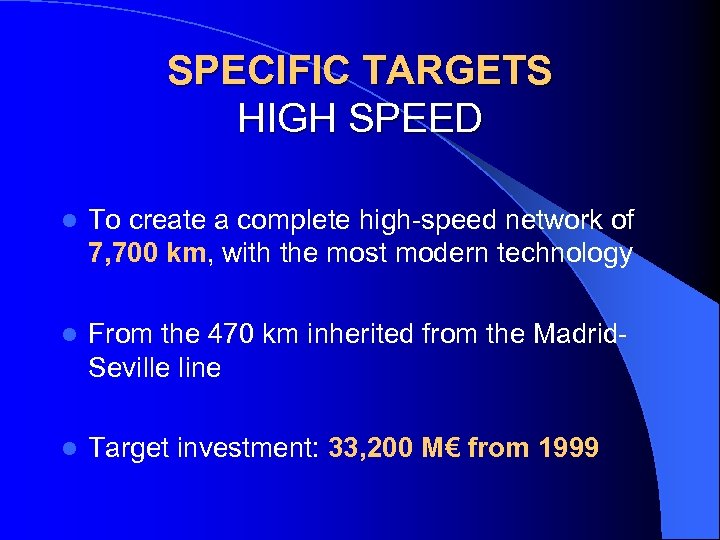 SPECIFIC TARGETS HIGH SPEED l To create a complete high-speed network of 7, 700