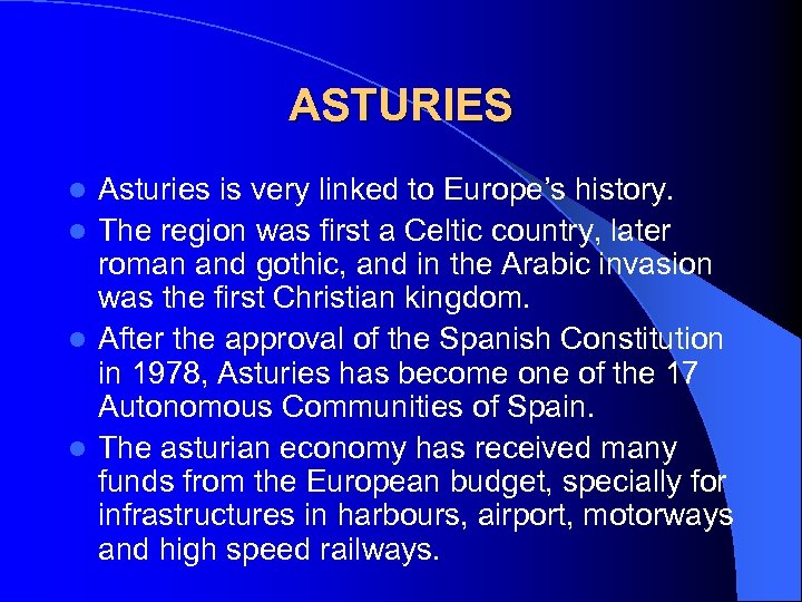 ASTURIES Asturies is very linked to Europe’s history. l The region was first a