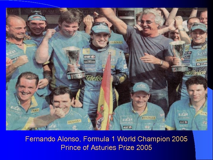 Fernando Alonso, Formula 1 World Champion 2005 Prince of Asturies Prize 2005 