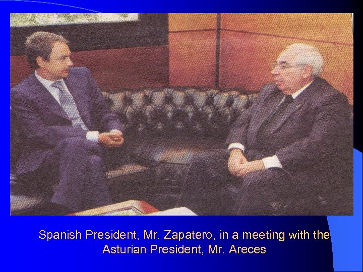 Spanish President, Mr. Zapatero, in a meeting with the Asturian President, Mr. Areces 
