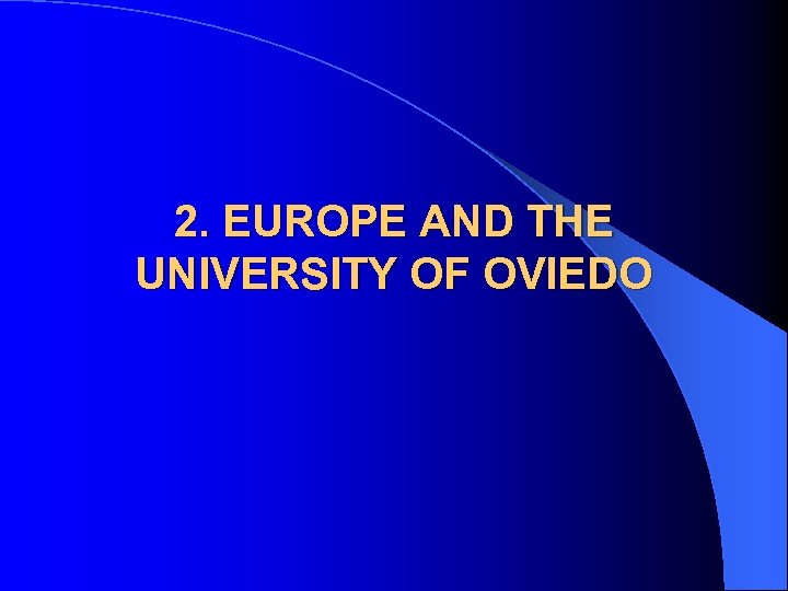 2. EUROPE AND THE UNIVERSITY OF OVIEDO 