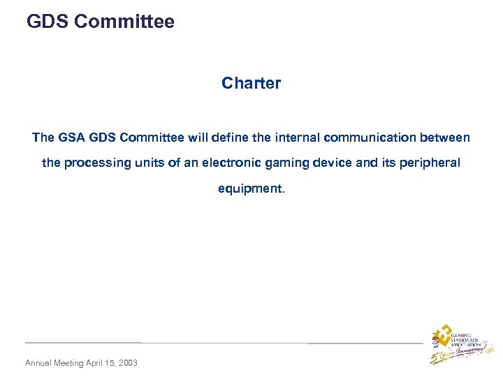 GDS Committee Charter The GSA GDS Committee will define the internal communication between the