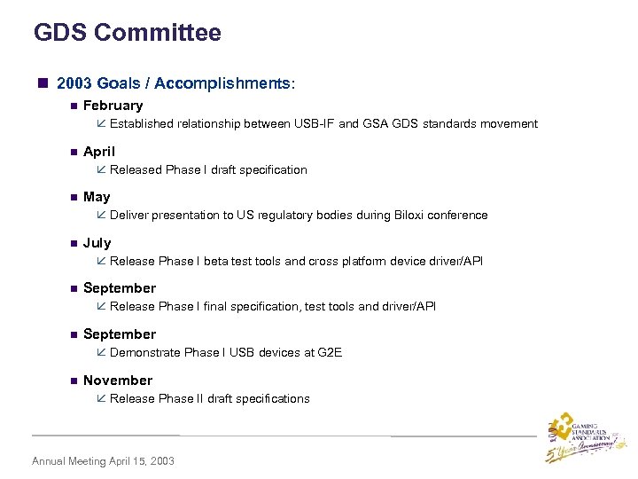 GDS Committee n 2003 Goals / Accomplishments: n February å Established relationship between USB-IF