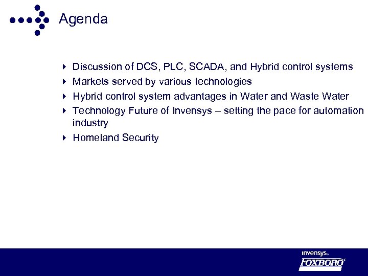 Agenda Discussion of DCS, PLC, SCADA, and Hybrid control systems Markets served by various