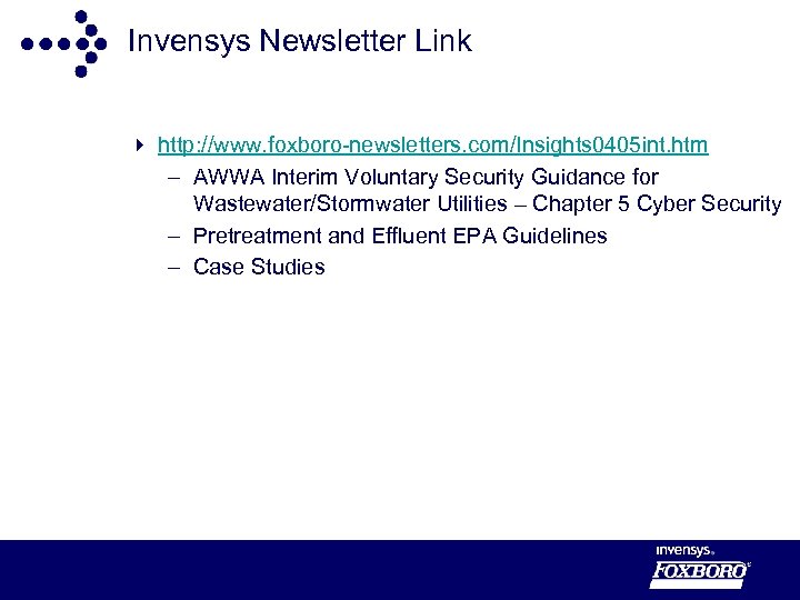 Invensys Newsletter Link 4 http: //www. foxboro-newsletters. com/Insights 0405 int. htm – AWWA Interim