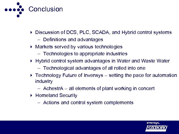 Conclusion 4 Discussion of DCS, PLC, SCADA, and Hybrid control systems – Definitions and