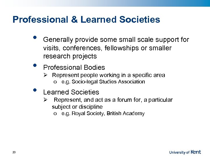 Professional & Learned Societies • • • Generally provide some small scale support for