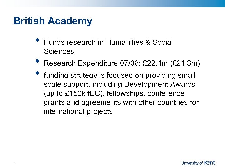 British Academy • • • 21 Funds research in Humanities & Social Sciences Research