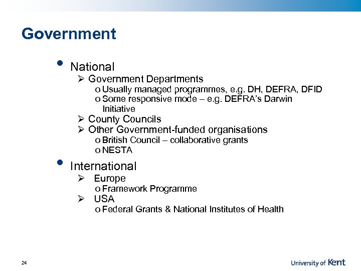 Government • National Ø Government Departments o Usually managed programmes, e. g. DH, DEFRA,