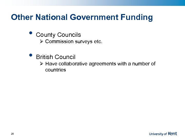 Other National Government Funding • • 25 County Councils British Council Ø Commission surveys