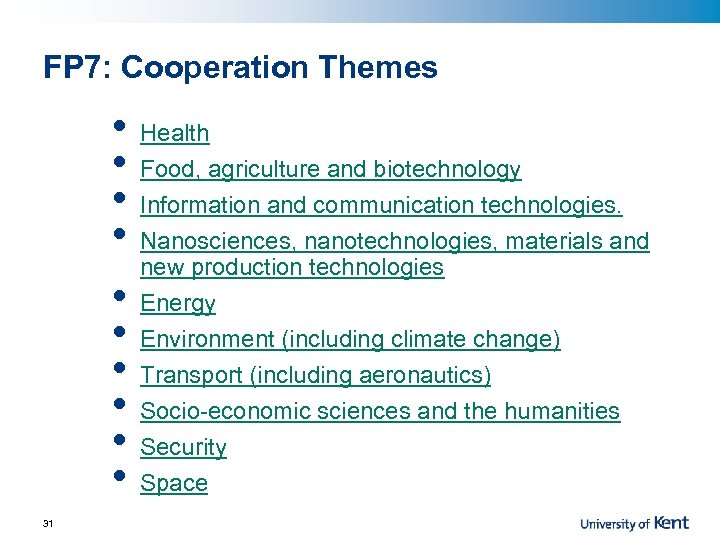 FP 7: Cooperation Themes • • • 31 Health Food, agriculture and biotechnology Information