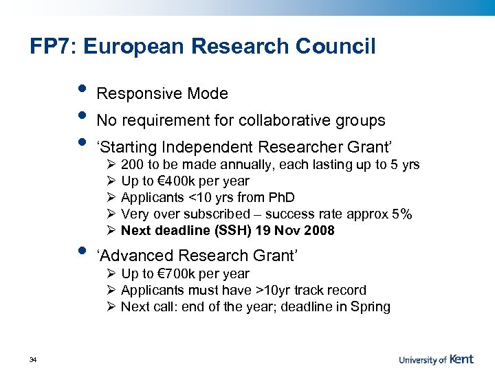 FP 7: European Research Council • • 34 Responsive Mode No requirement for collaborative