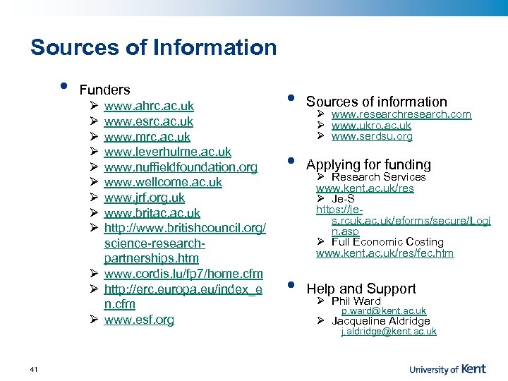 Sources of Information • 41 Funders Ø Ø Ø Ø Ø www. ahrc. ac.