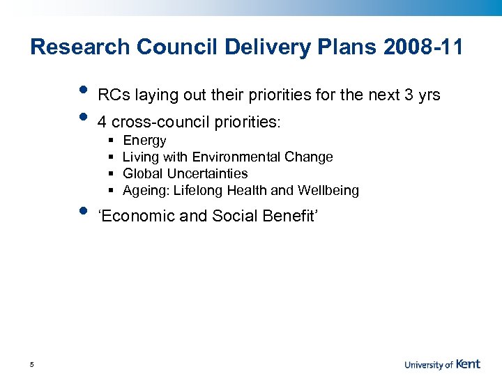 Research Council Delivery Plans 2008 -11 • • • 5 RCs laying out their