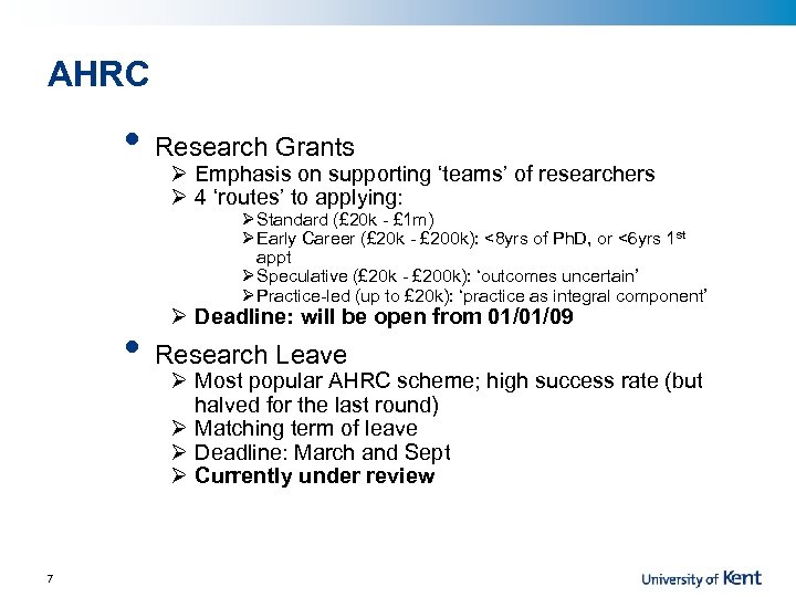 AHRC • Research Grants Ø Emphasis on supporting ‘teams’ of researchers Ø 4 ‘routes’
