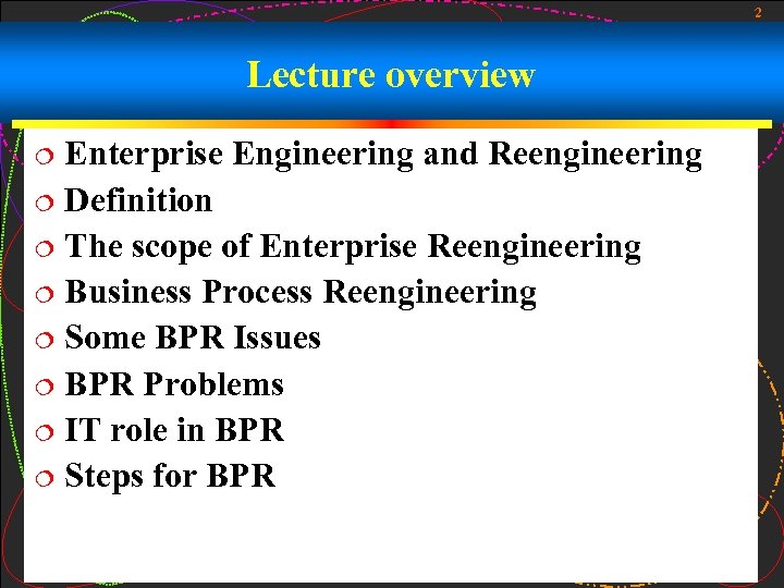 2 Lecture overview Enterprise Engineering and Reengineering ¦ Definition ¦ The scope of Enterprise