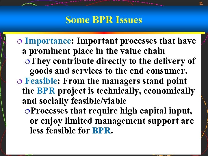 21 Some BPR Issues Importance: Important processes that have a prominent place in the