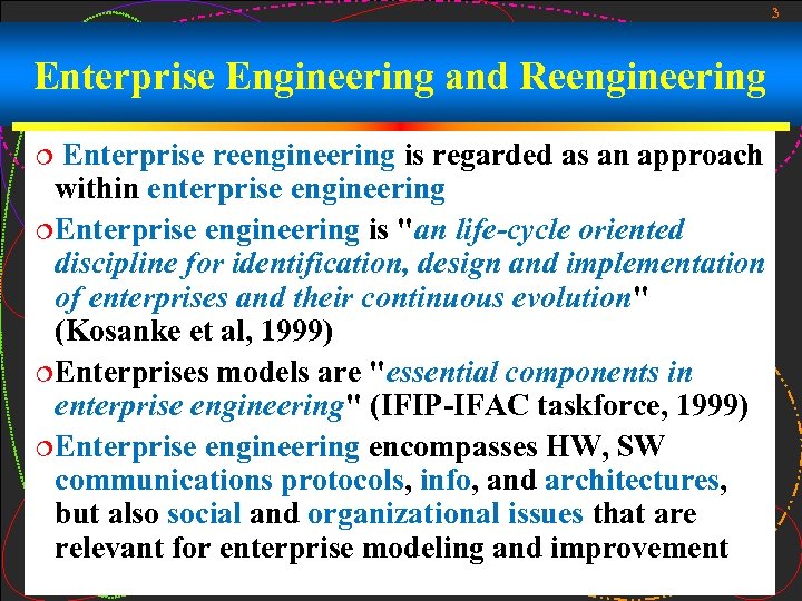 3 Enterprise Engineering and Reengineering Enterprise reengineering is regarded as an approach within enterprise