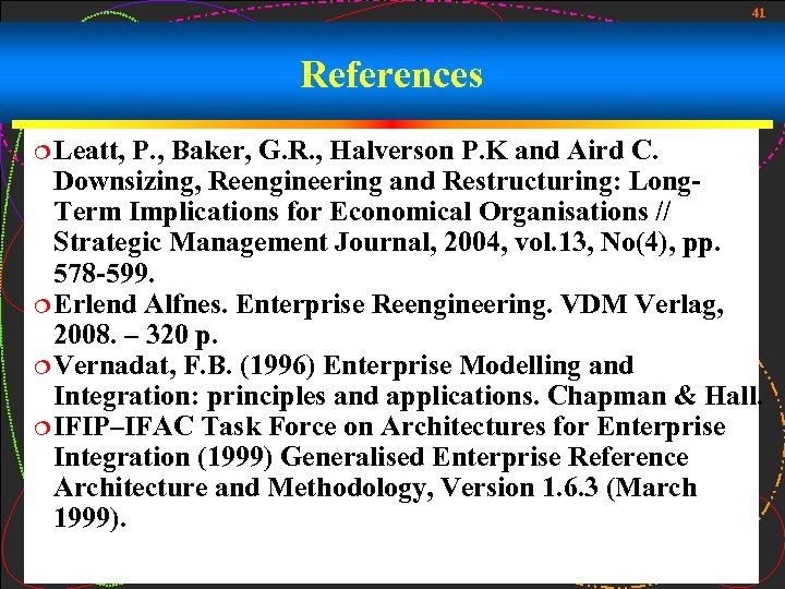 41 References ¦ Leatt, P. , Baker, G. R. , Halverson P. K and