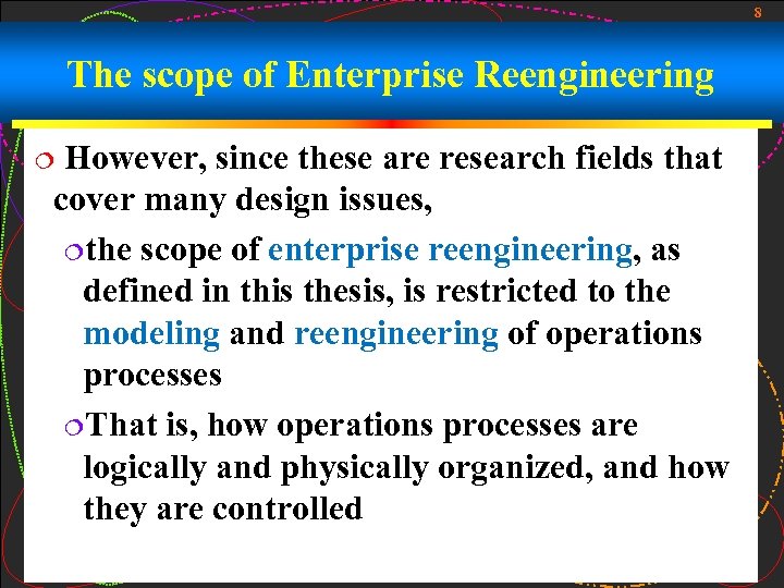 8 The scope of Enterprise Reengineering However, since these are research fields that cover