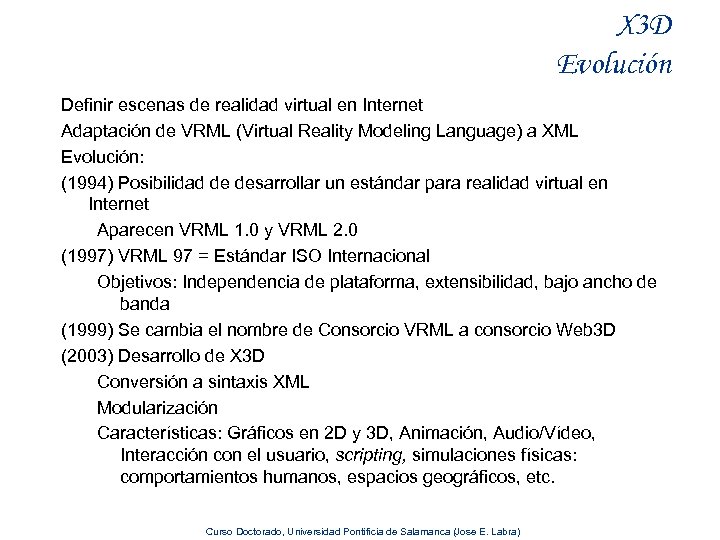 X 3 D Evolución Definir escenas de realidad virtual en Internet Adaptación de VRML