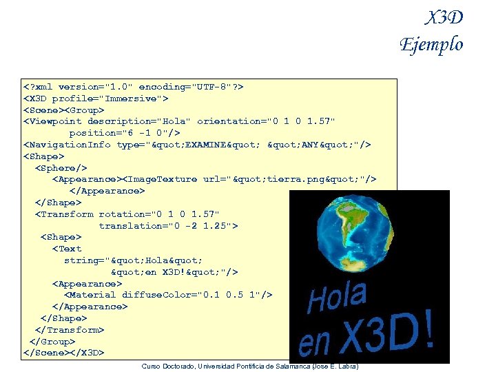 X 3 D Ejemplo <? xml version="1. 0" encoding="UTF-8"? > <X 3 D profile="Immersive">