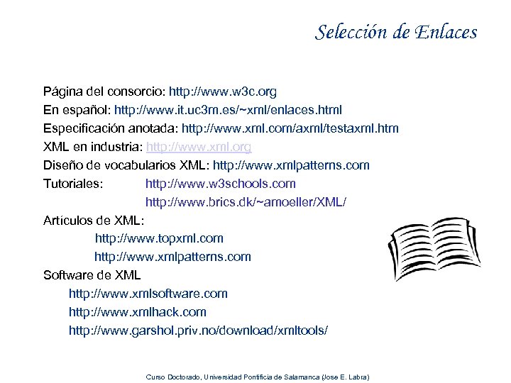 Selección de Enlaces Página del consorcio: http: //www. w 3 c. org En español: